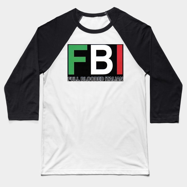 FBI - Full Blooded Italian Baseball T-Shirt by  The best hard hat stickers 